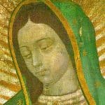 Our Lady of Guadalupe ~ This is the Time for Dreaming and for the Miraculous, the Unusual & the Unexplainable!